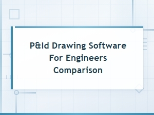 Best P&id Drawing Software for Engineers: Top Tools Compared