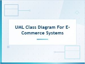 Uml Class Diagram for E-Commerce Systems: Notation and Design Guide